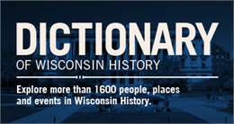 Dictionary of Wisconsin History.