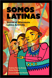 Celebrate Somos Latinas: Voices of Wisconsin Latina Activists