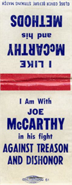 Match book cover. Front cover: "I like McCarthy and his Methods. I am with Joe McCarthy in his fight against treason and dishonor."