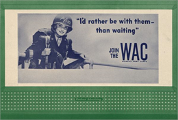 Women's Army Corps (WAC) Design No. 1, "I'd Rather Be with Them." The poster features a young woman in military uniform with a pack on her shoulders and a helmet on her head.