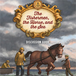 Discussion guide for The Fishermen, the Horse, and the Sea