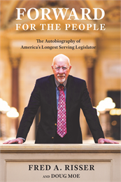 Cover of the book "Forward for the People: The Autobiography of America's Longest Serving Legislator" by Doug Moe and Fred A. Risser. It features Senator Fred Risser leaning forward on a railing in the Wisconsin State Capitol building.