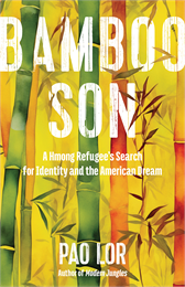 The cover of Bamboo Son: A Hmong Refugee’s Search for Identity and the American Dream by Pao Lor
